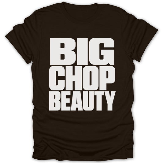 Brown t-shirt with white text "BIG CHOP BEAUTY"