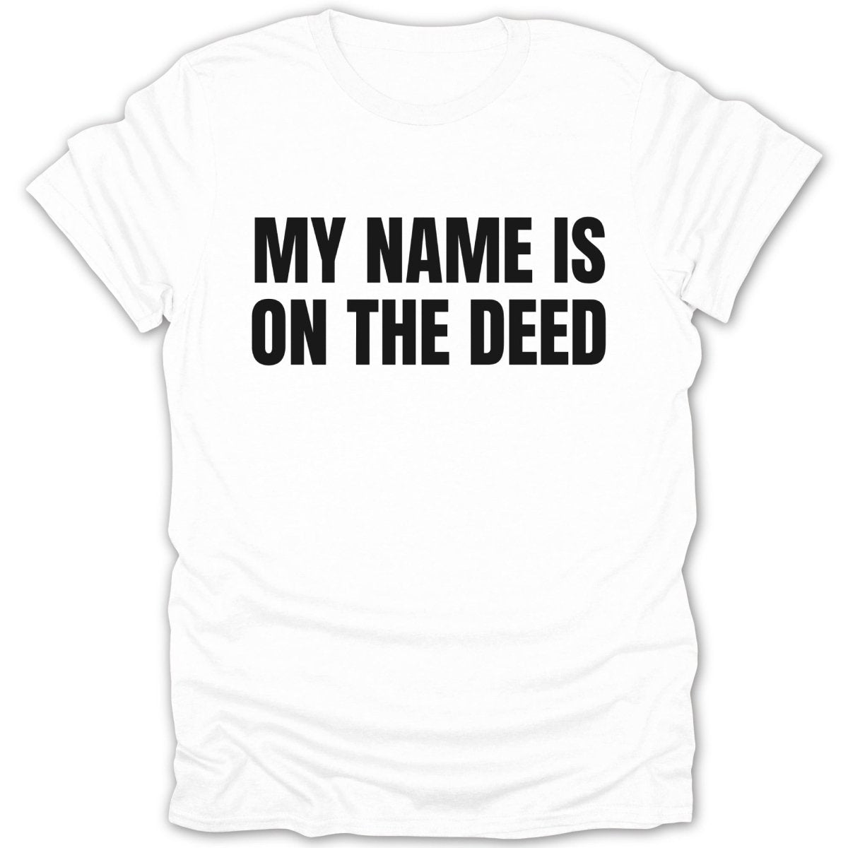 My Name Is On The Deed Tee - Zion Threadz
