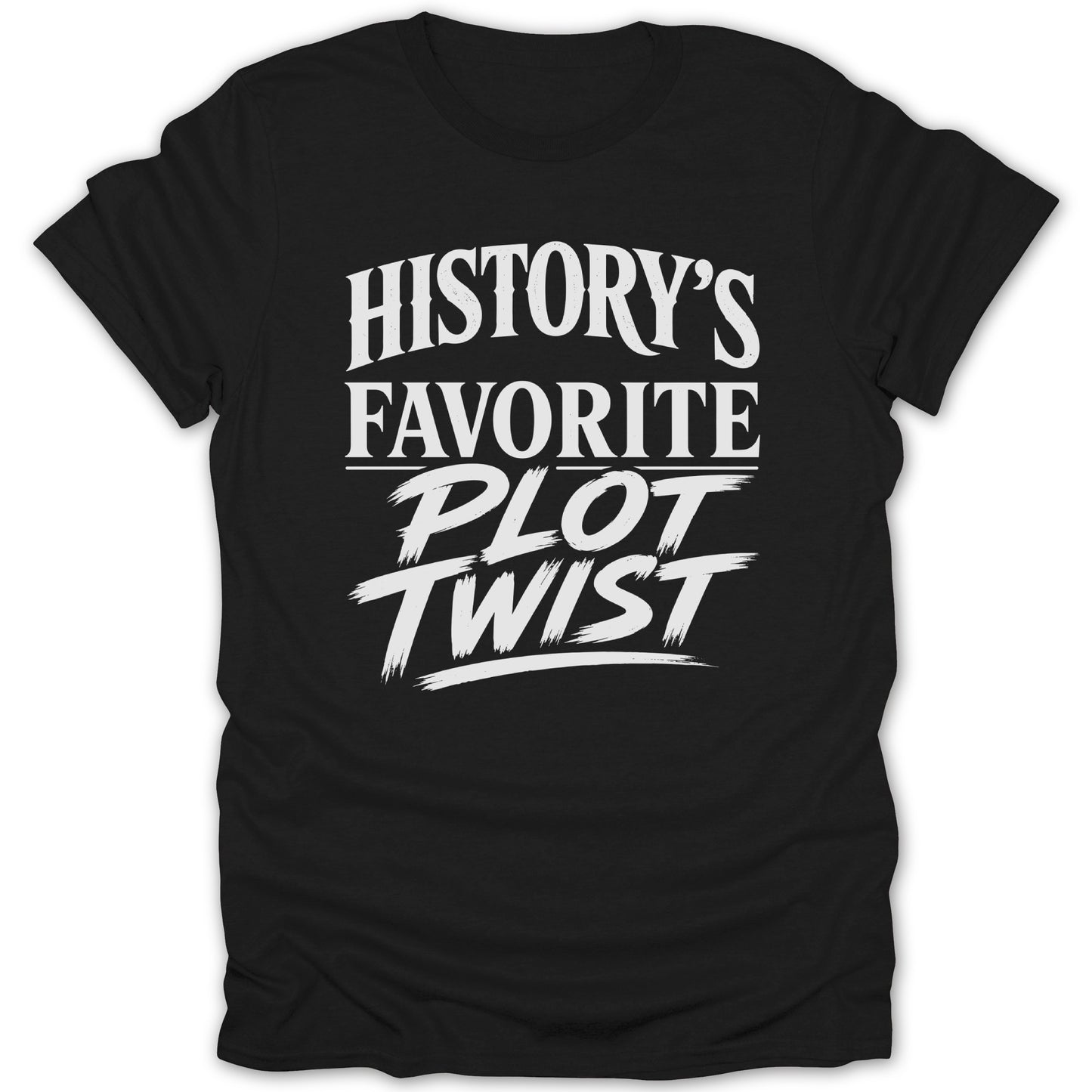 Black t-shirt with white text reading "History's Favorite Plot Twist."