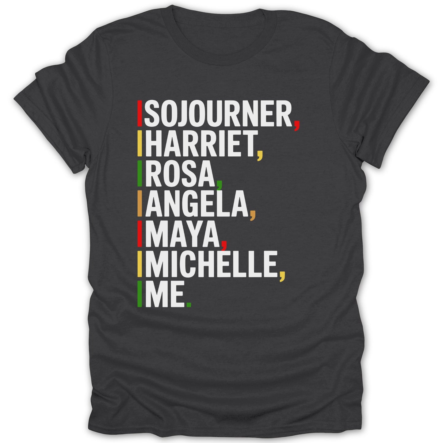Dark t-shirt with names Sojourner, Harriet, Rosa, Angela, Maya, Michelle, IMe.