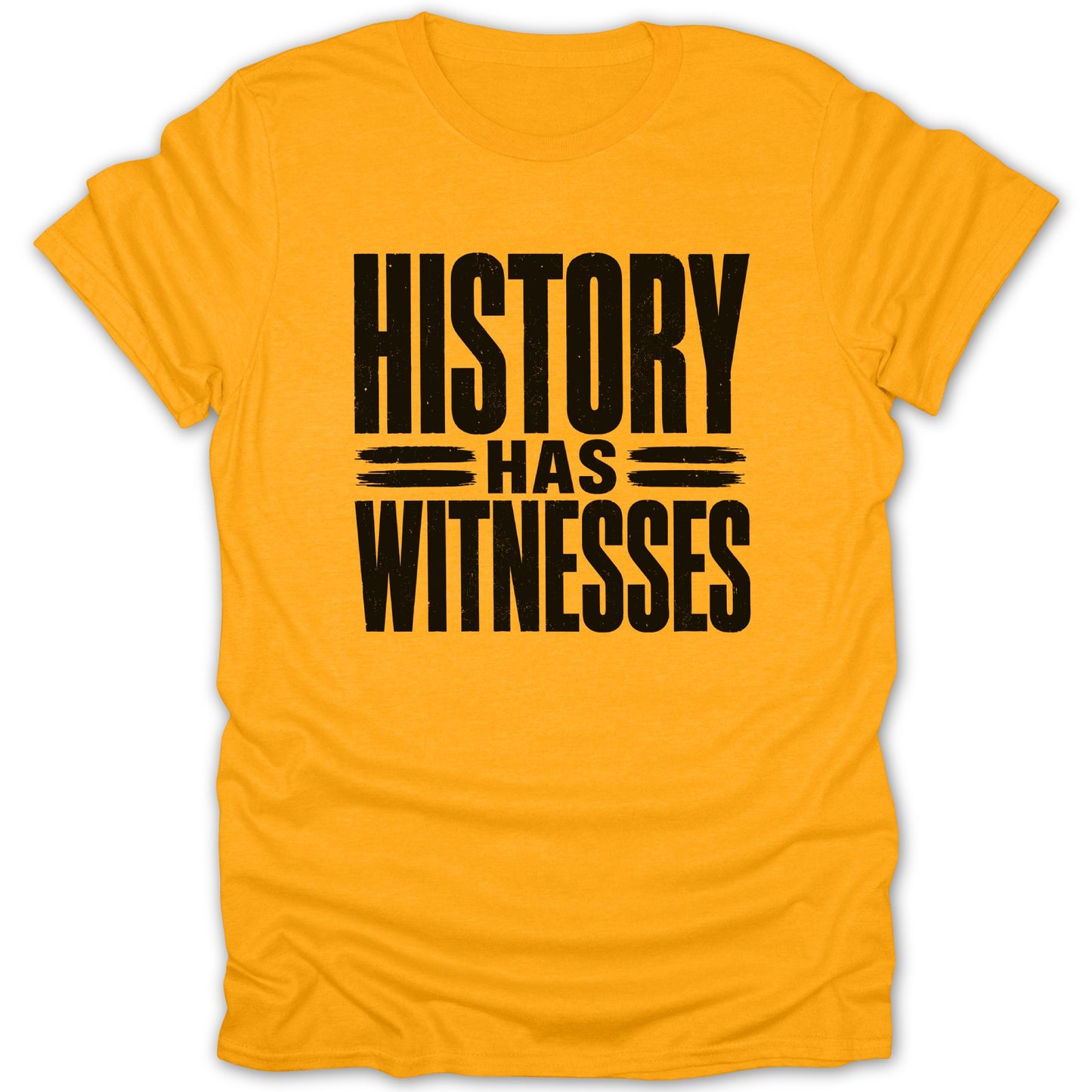 Yellow t-shirt with black distressed text "HISTORY HAS WITNESSES".