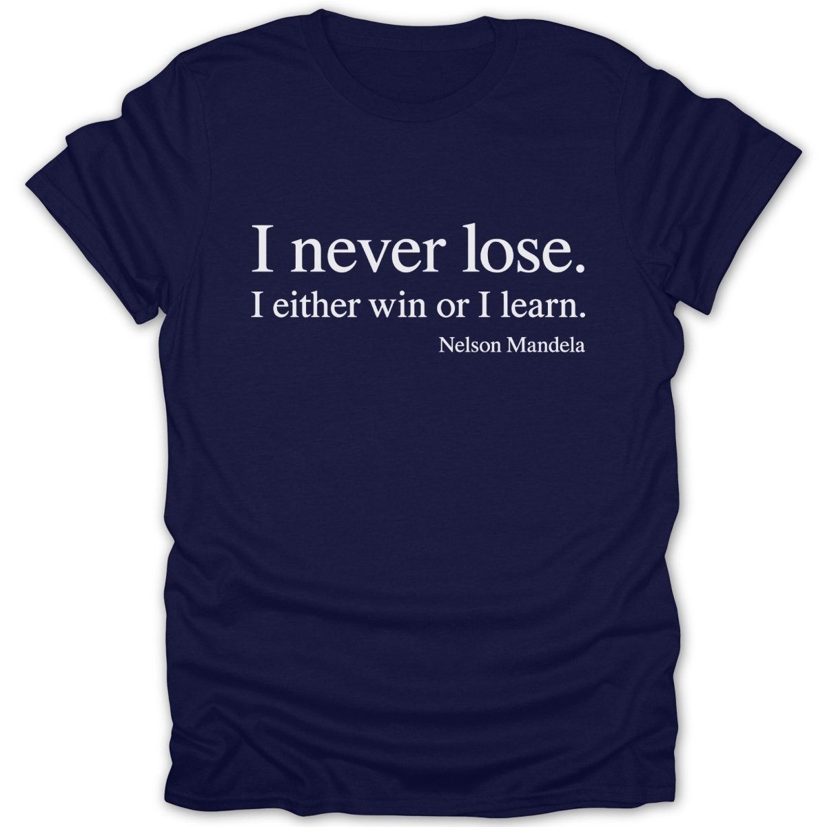 I Never Lose Quote Tee - Zion Threadz