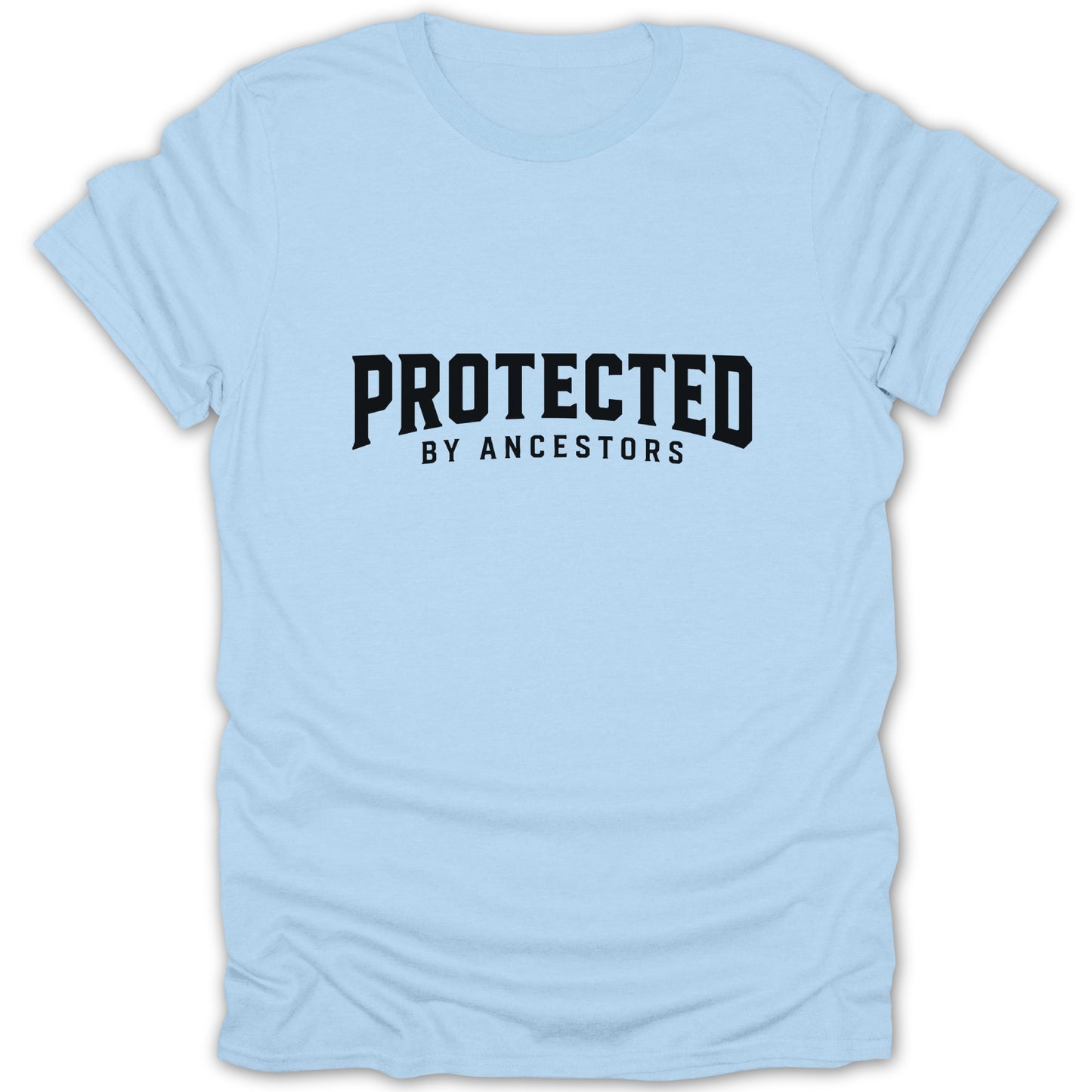 Light blue t-shirt with black text that reads "PROTECTED BY ANCESTORS".