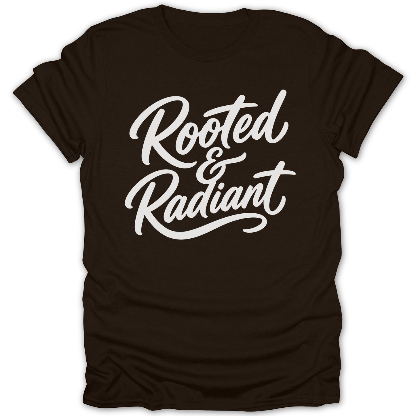 Brown t-shirt with white script text reading "Rooted & Radiant".