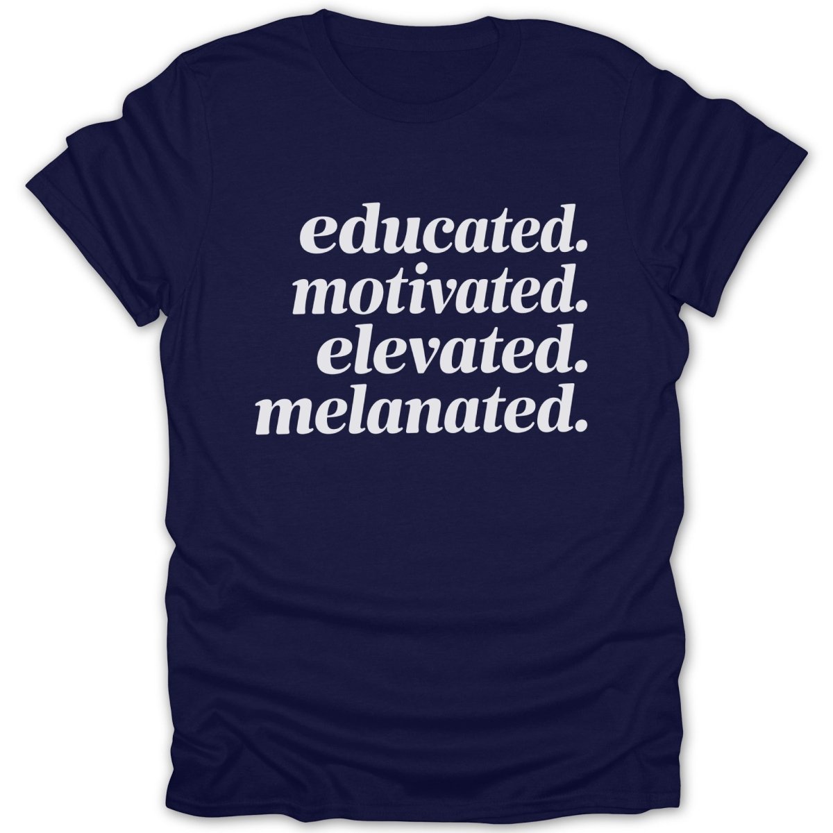 Educated Motivated Elevated Melanated Tee - Zion Threadz