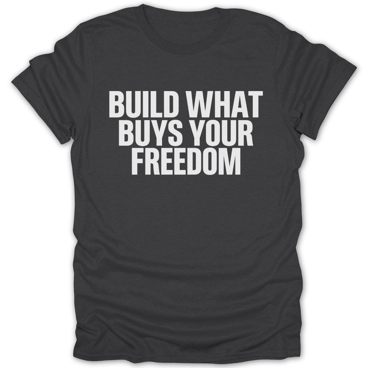 Build What Buys Your Freedom Tee - Zion Threadz
