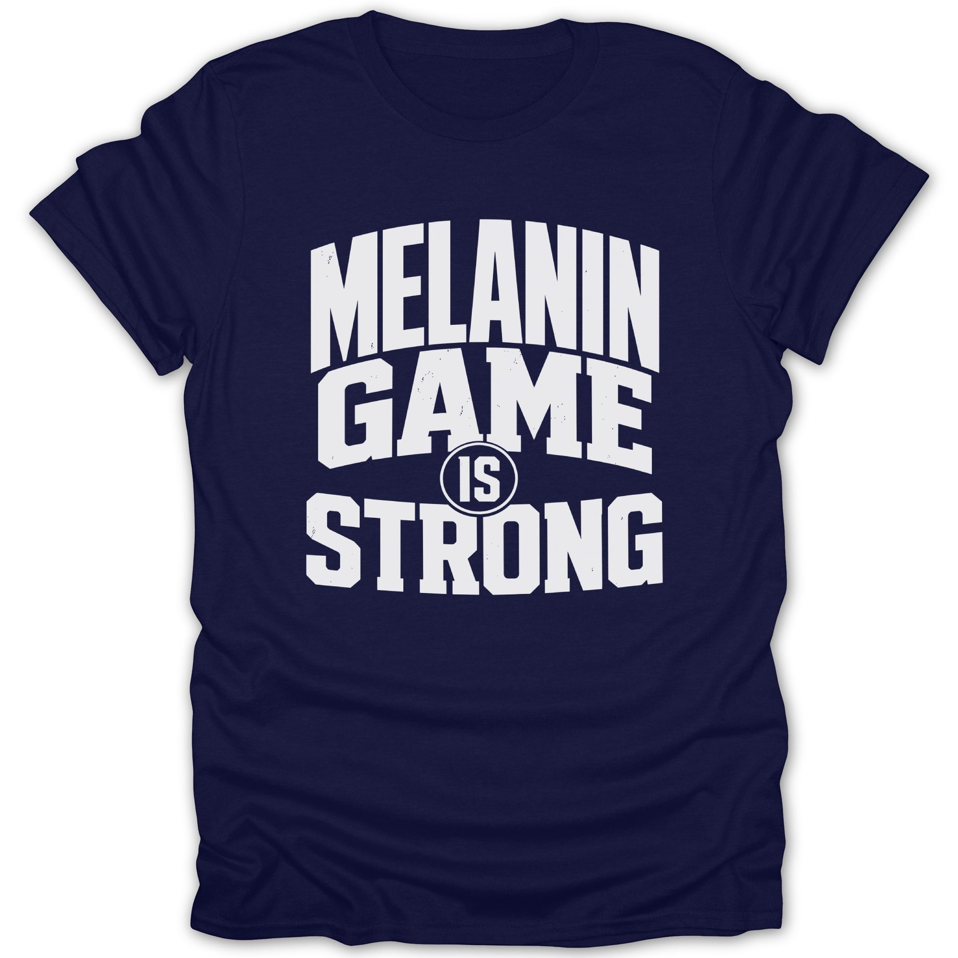 Navy t-shirt with white text "MELANIN GAME IS STRONG".