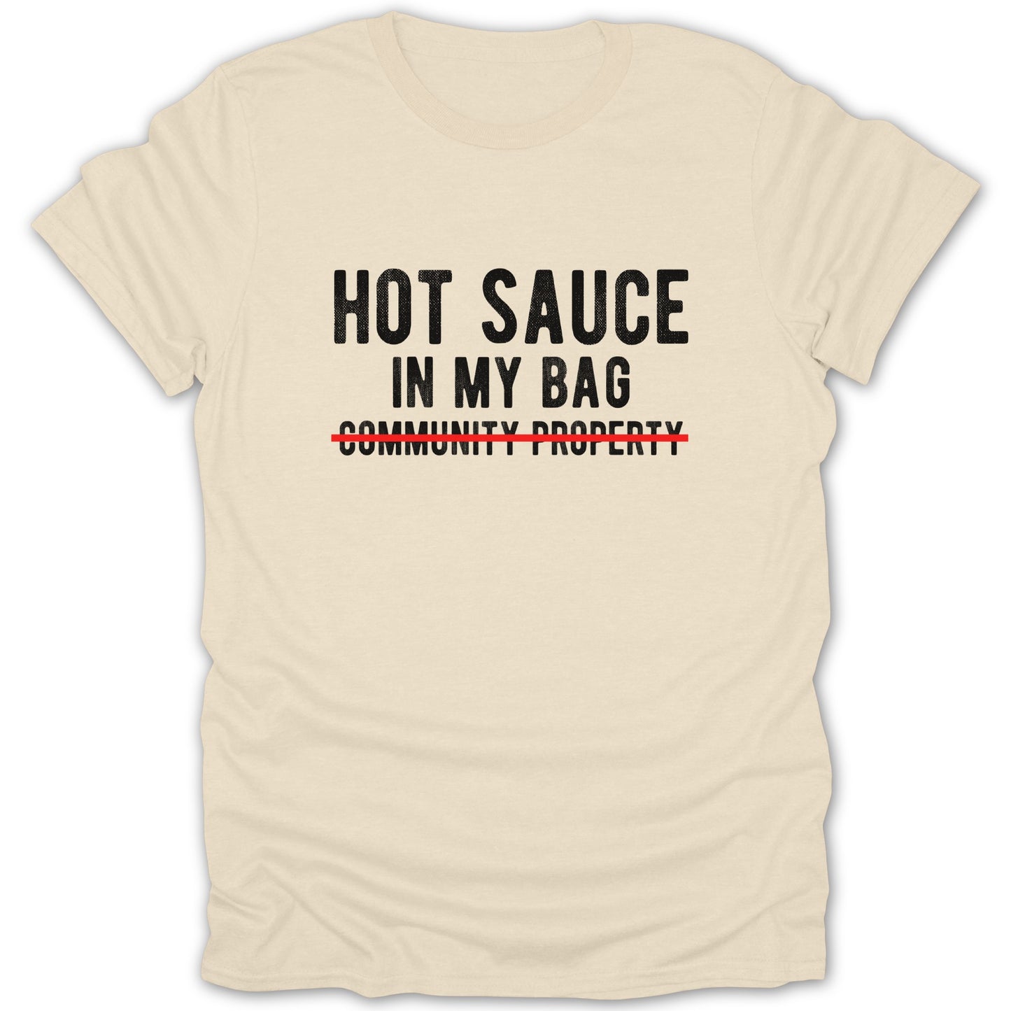 Hot Sauce In My Bag Community Property T-shirt product