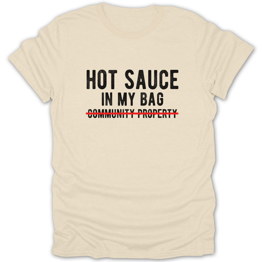 Hot Sauce In My Bag Community Property T-shirt product
