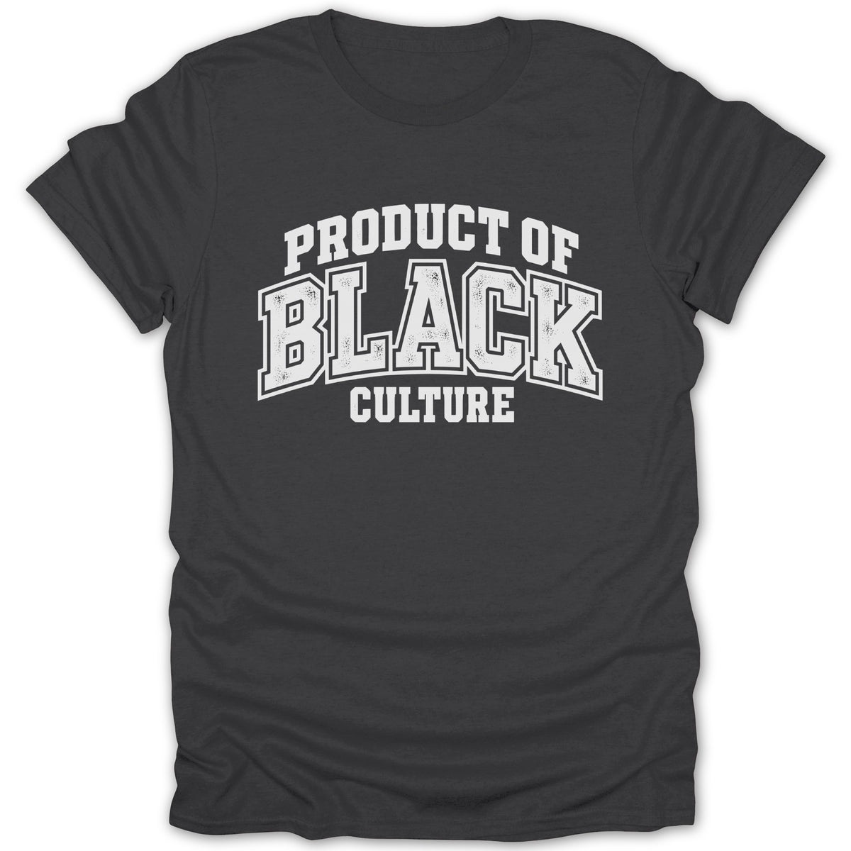 Dark grey t-shirt with white text "PRODUCT OF BLACK CULTURE".