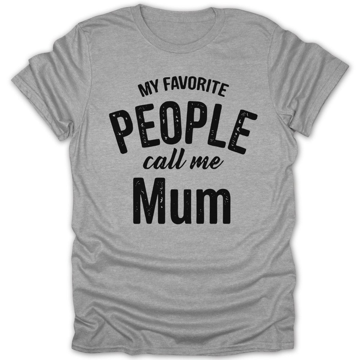 My Favorite People Call Me Mum Tee - Zion Threadz