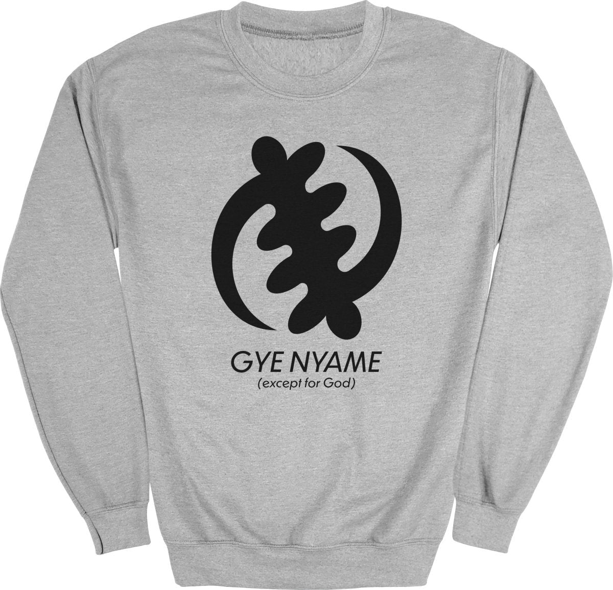 Adinkra Gye Nyame Except For God Sweatshirt - Zion Threadz