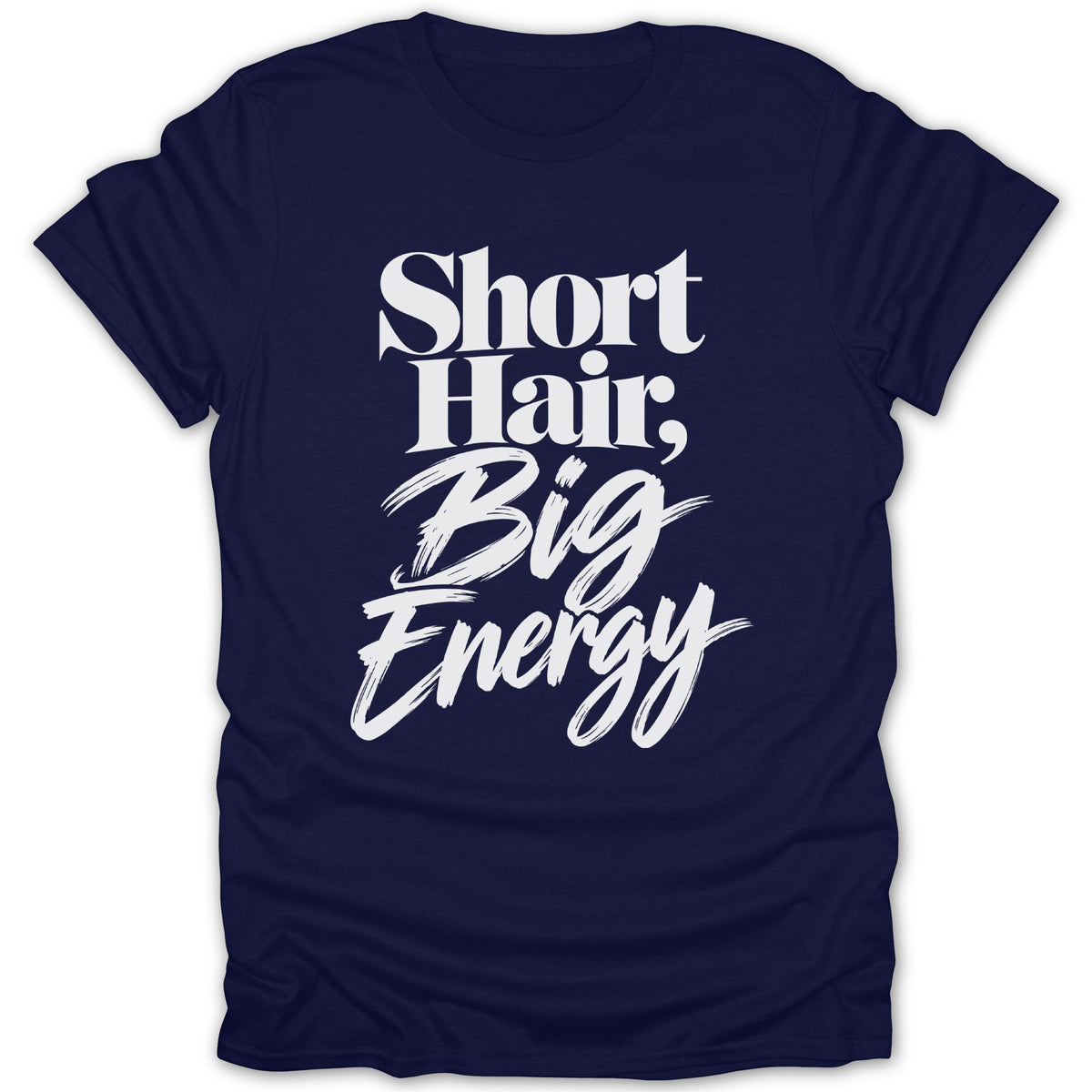 Navy t-shirt with white text reading "Short Hair, Big Energy".