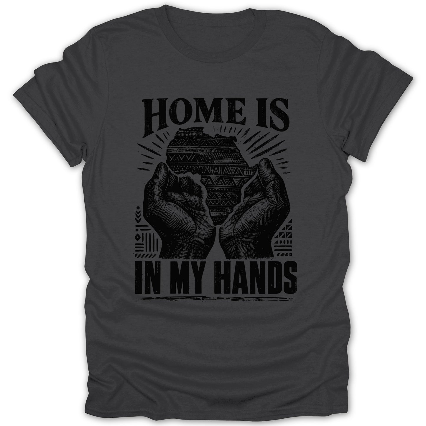 Dark grey t-shirt with black graphic: "HOME IS IN MY HANDS" above map of Africa.