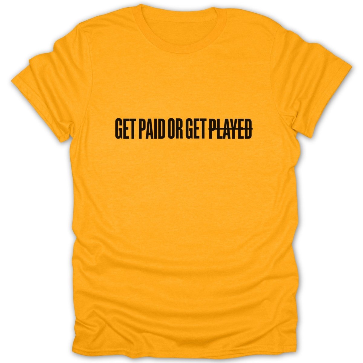 Get Paid Or Get Played Tee - Zion Threadz