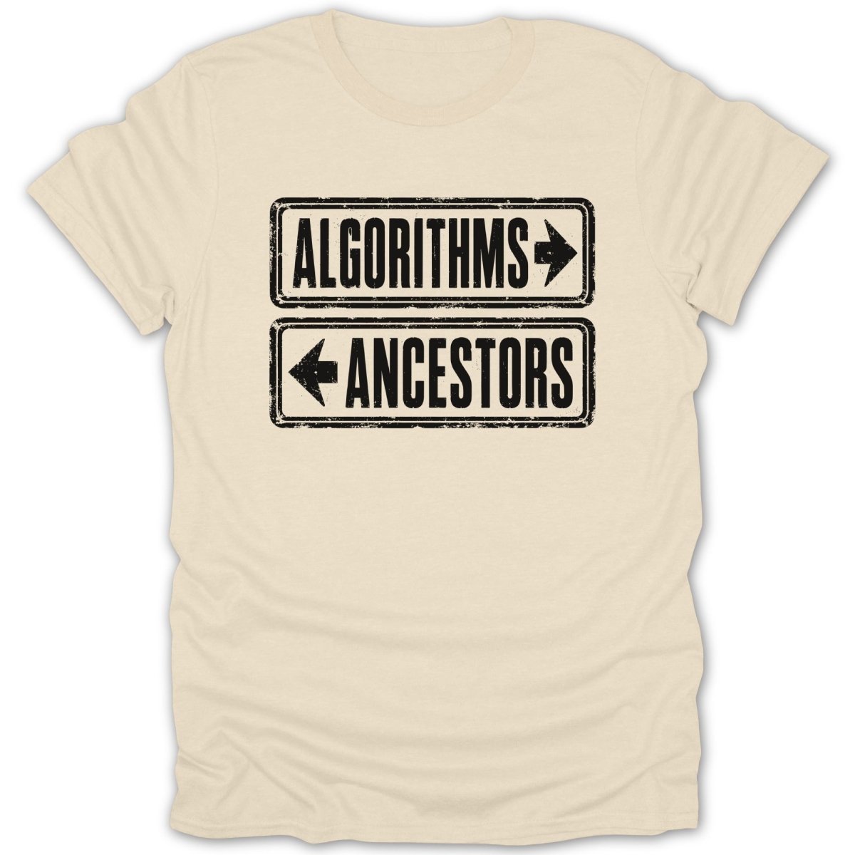 Cream t-shirt with black signs pointing "ALGORITHMS" right and "ANCESTORS" left.
