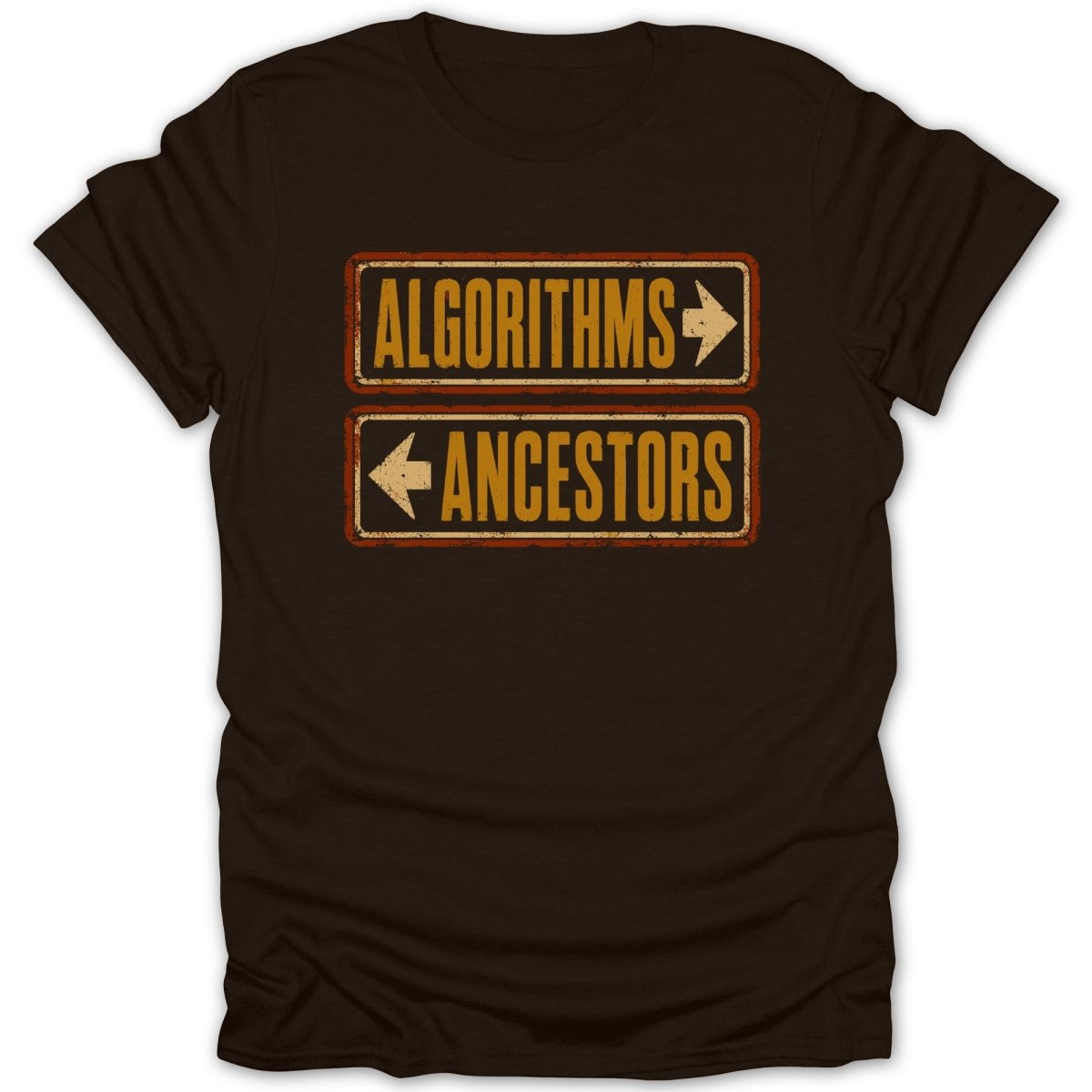 Brown t-shirt with distressed signs pointing "Algorithms" right and "Ancestors" left.