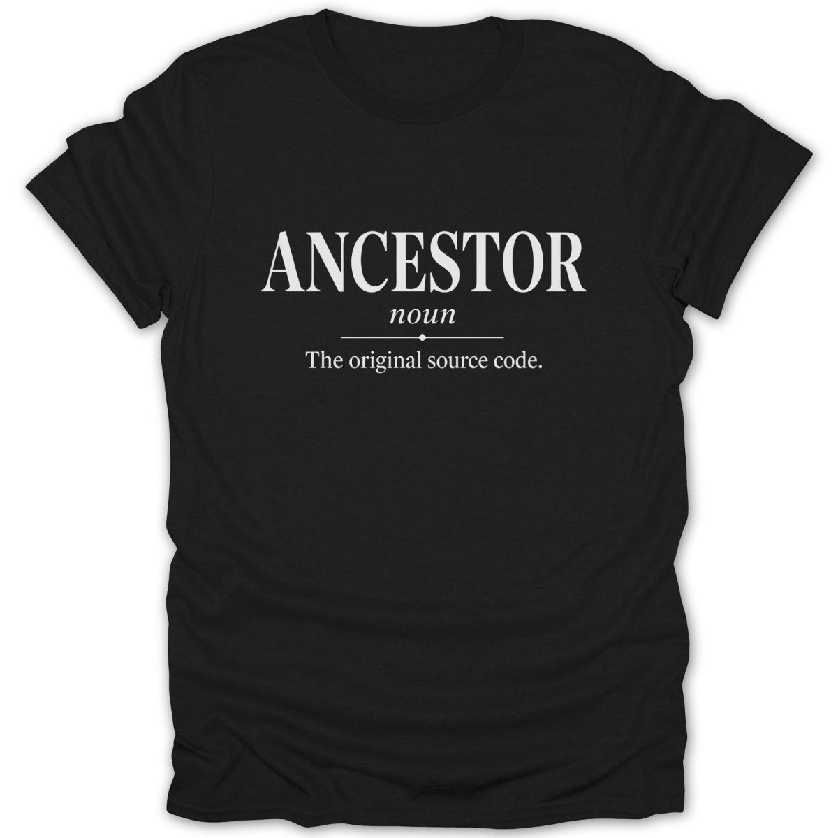 Black t-shirt with "ANCESTOR", "noun", and "The original source code." in white text.