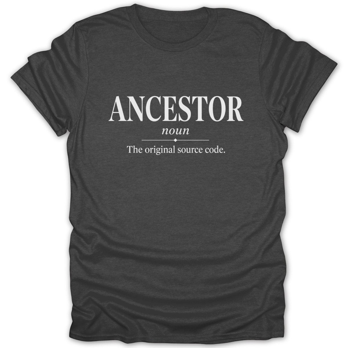 Dark gray t-shirt with white text reading "ANCESTOR noun The original source code."