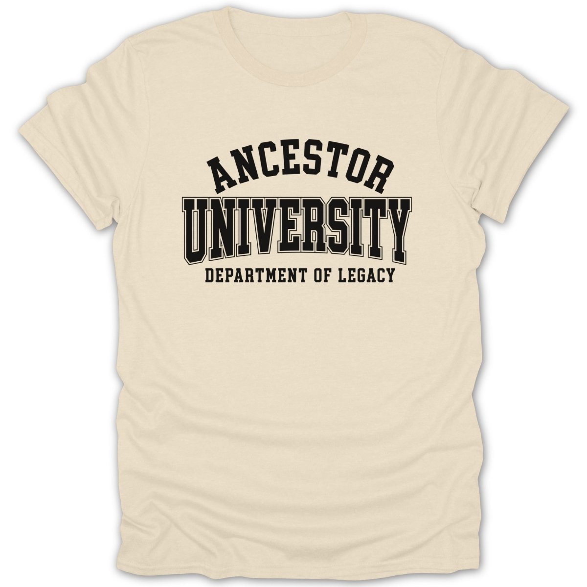 Cream t-shirt with black text "ANCESTOR UNIVERSITY DEPARTMENT OF LEGACY".