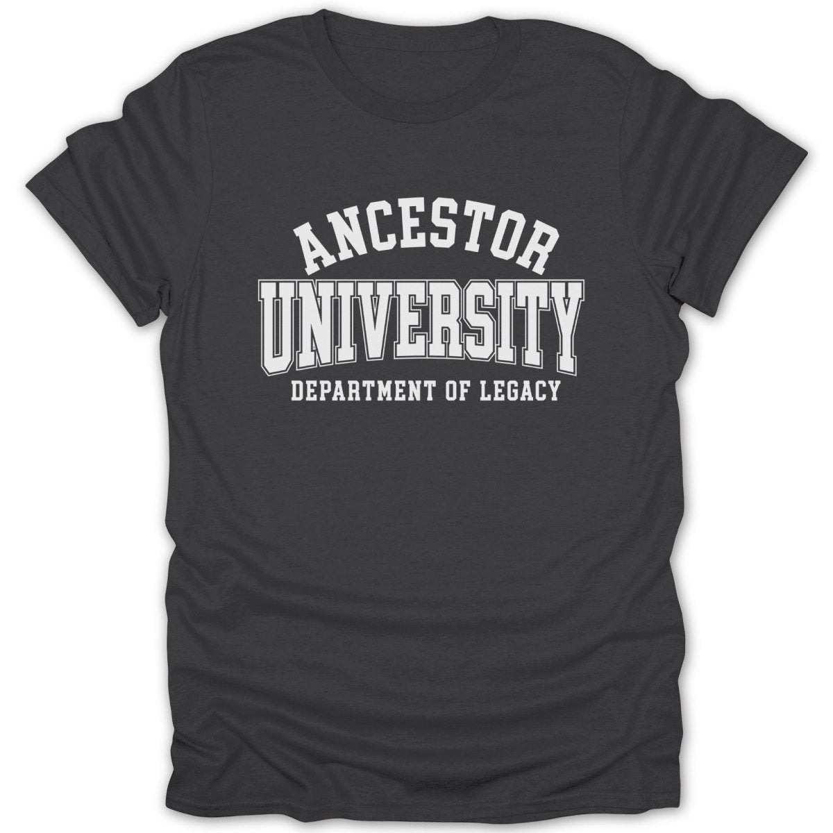 Dark grey t-shirt with white text reading "ANCESTOR UNIVERSITY DEPARTMENT OF LEGACY".