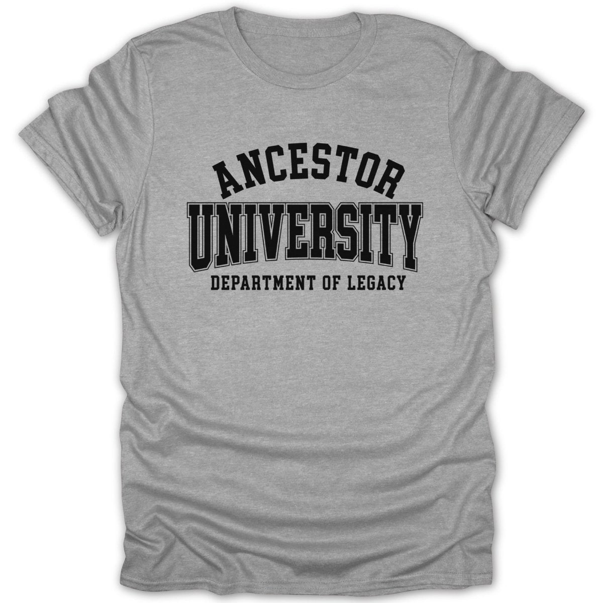 Grey t-shirt with black text "ANCESTOR UNIVERSITY DEPARTMENT OF LEGACY".