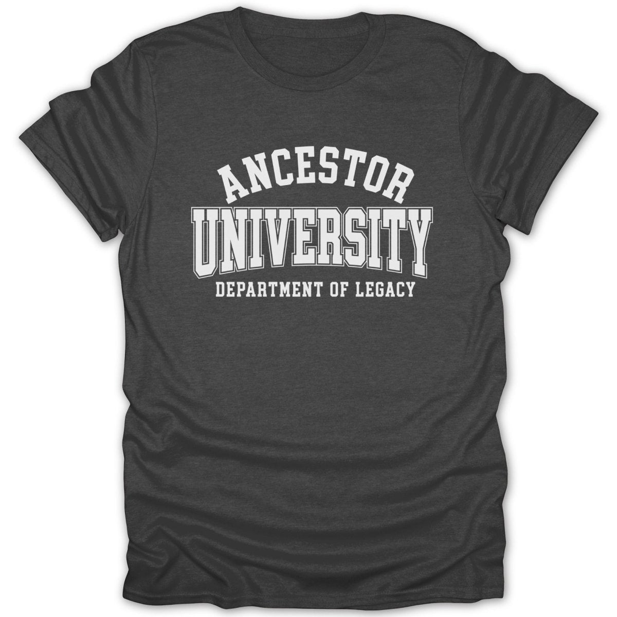 Dark gray t-shirt with white text reading "ANCESTOR UNIVERSITY DEPARTMENT OF LEGACY".