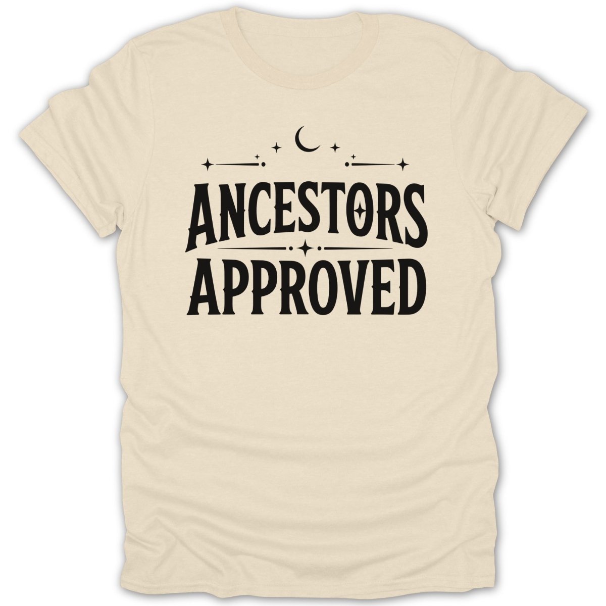 Cream t-shirt with black text that reads "ANCESTORS APPROVED" with celestial accents.