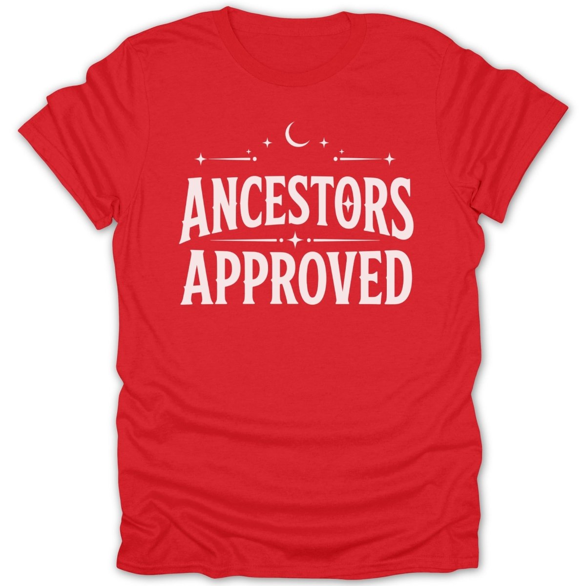 Red t-shirt with white text that reads "ANCESTORS APPROVED" with celestial accents.