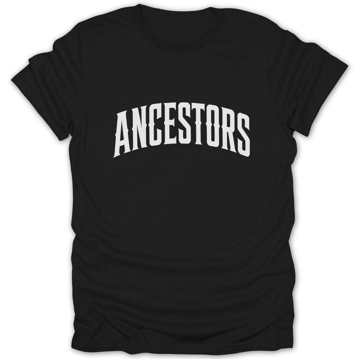 Black t-shirt with white text that reads "ANCESTORS" in an arched font.