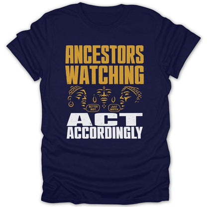 Dark blue t-shirt with "Ancestors Watching" text and three faces.