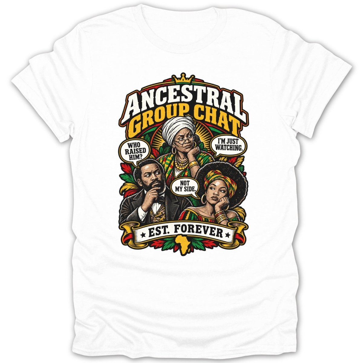 Ancestral Group Chat design with three people and text "Who Raised Him?", "I'm Just Watching.", "Not My Side.", "Est. Forever".