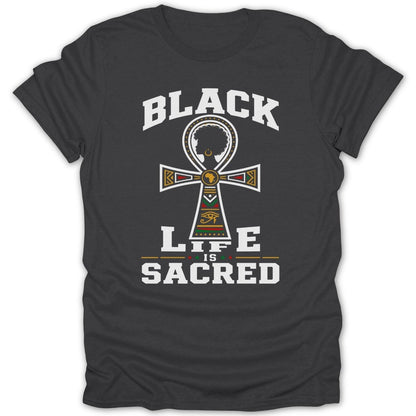 Black Life is Sacred graphic on a dark gray t-shirt.