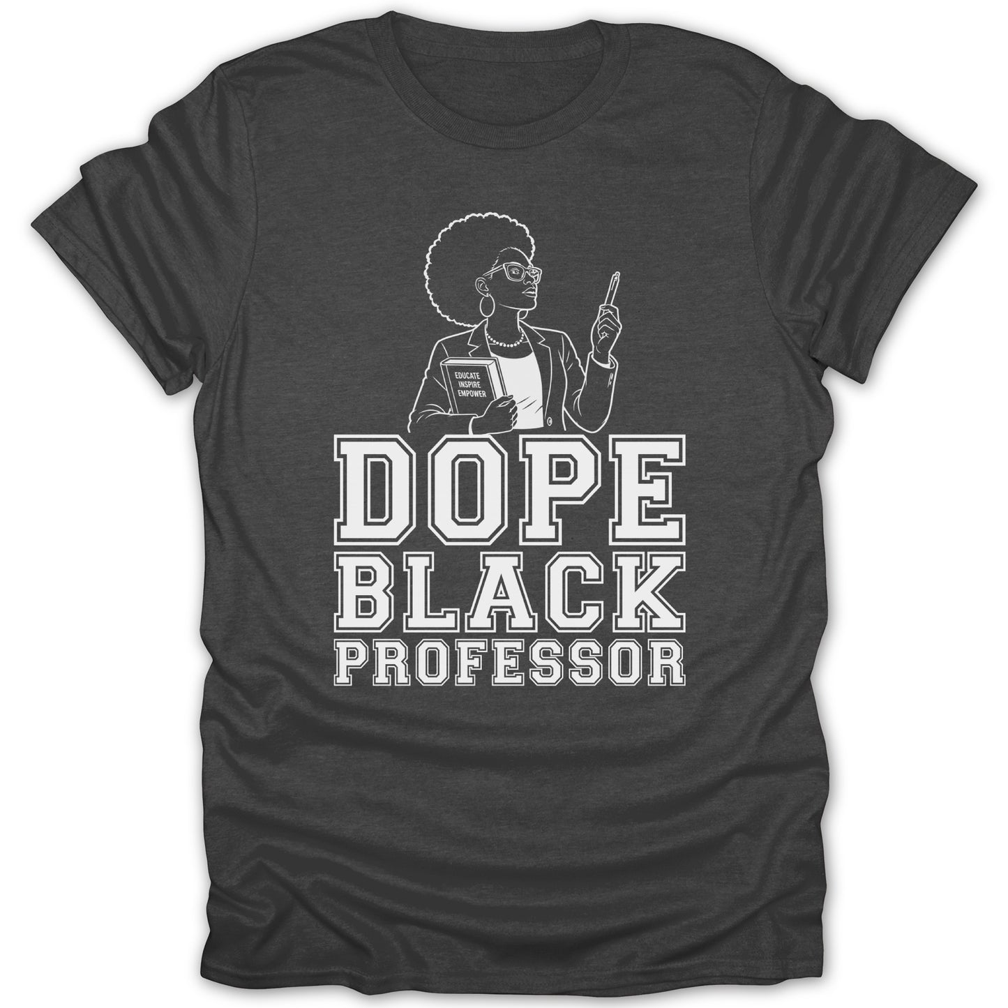 Dark gray t-shirt with graphic of a Black woman professor holding a book and pen.