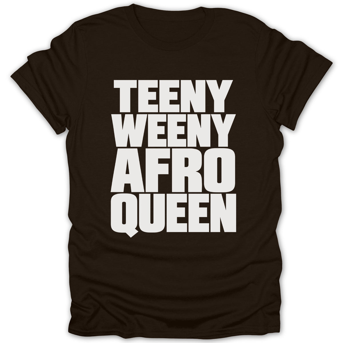 Brown t-shirt with white text reading "TEENY WEENY AFRO QUEEN".