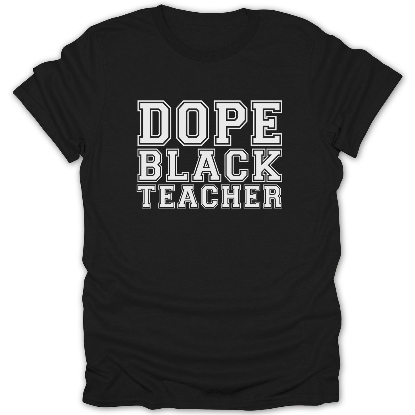 Black t-shirt with white text reading "DOPE BLACK TEACHER"