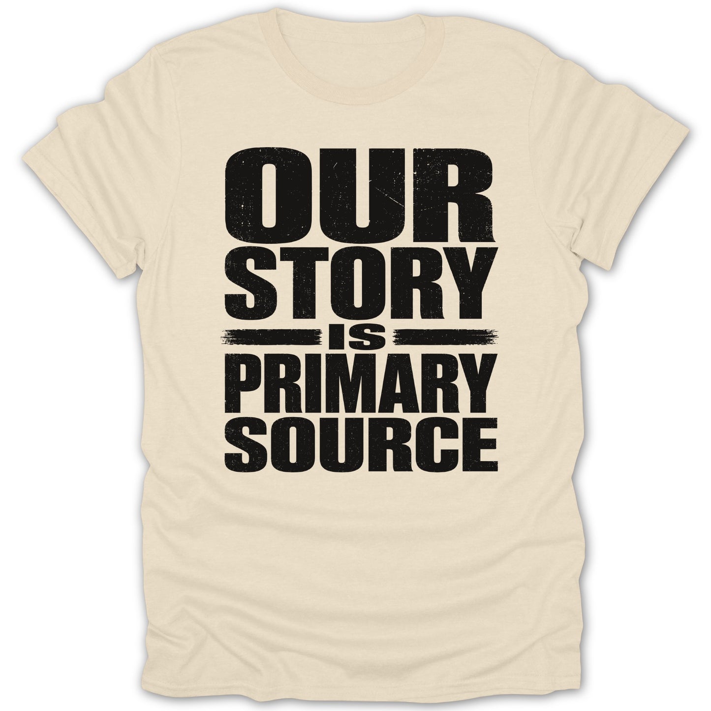 Cream t-shirt with black text "OUR STORY IS PRIMARY SOURCE"