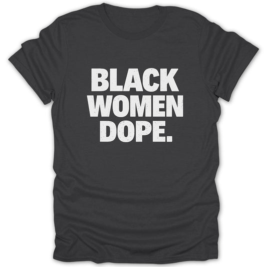 BLACK WOMEN DOPE powerful graphic statement product type