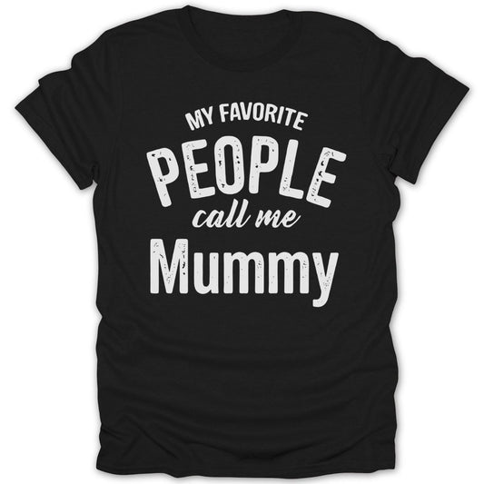 My Favorite People Call Me Mummy Tee - Zion Threadz