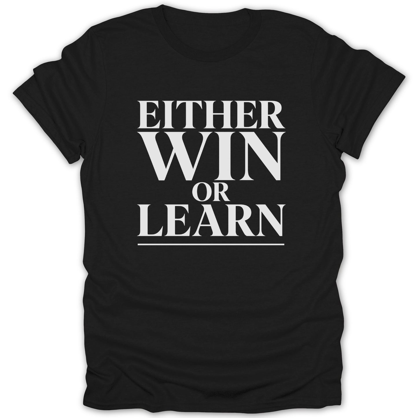 Black t-shirt with white text that reads "EITHER WIN OR LEARN".