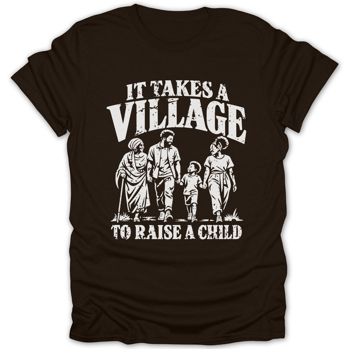A dark brown t-shirt featuring the white distressed text "IT TAKES A VILLAGE TO RAISE A CHILD" above and below an illustration of four family members walking together.