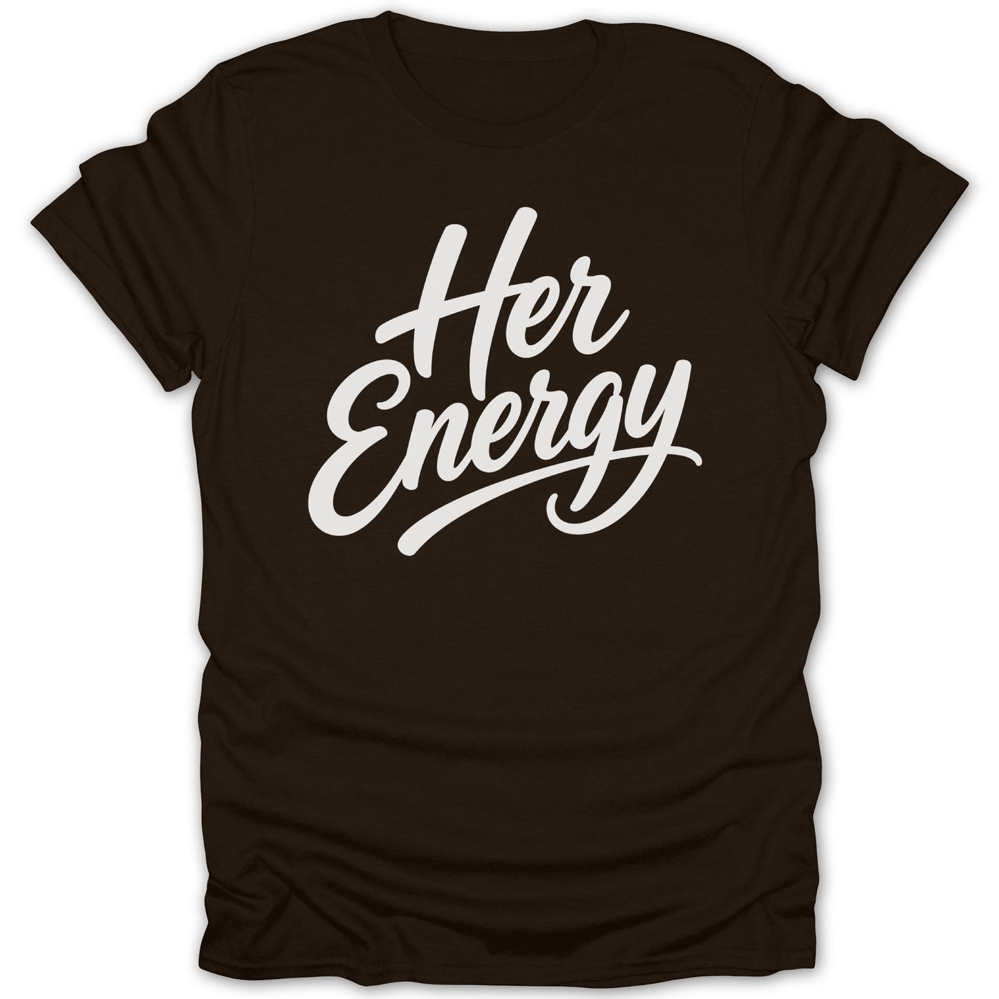 Brown t-shirt with white text that reads "Her Energy".