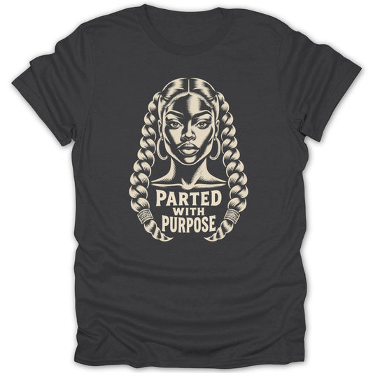 A dark gray t-shirt featuring a beige graphic of a Black woman with braided hair and the text Parted With Purpose.