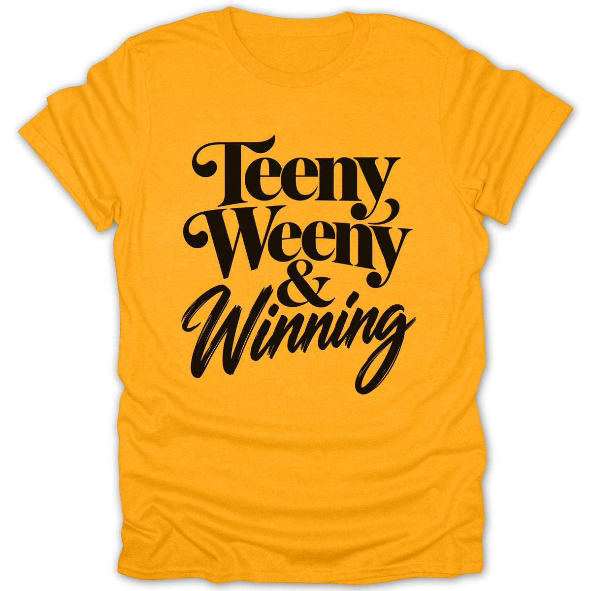 Yellow t-shirt with black text "Teeny Weeny & Winning"