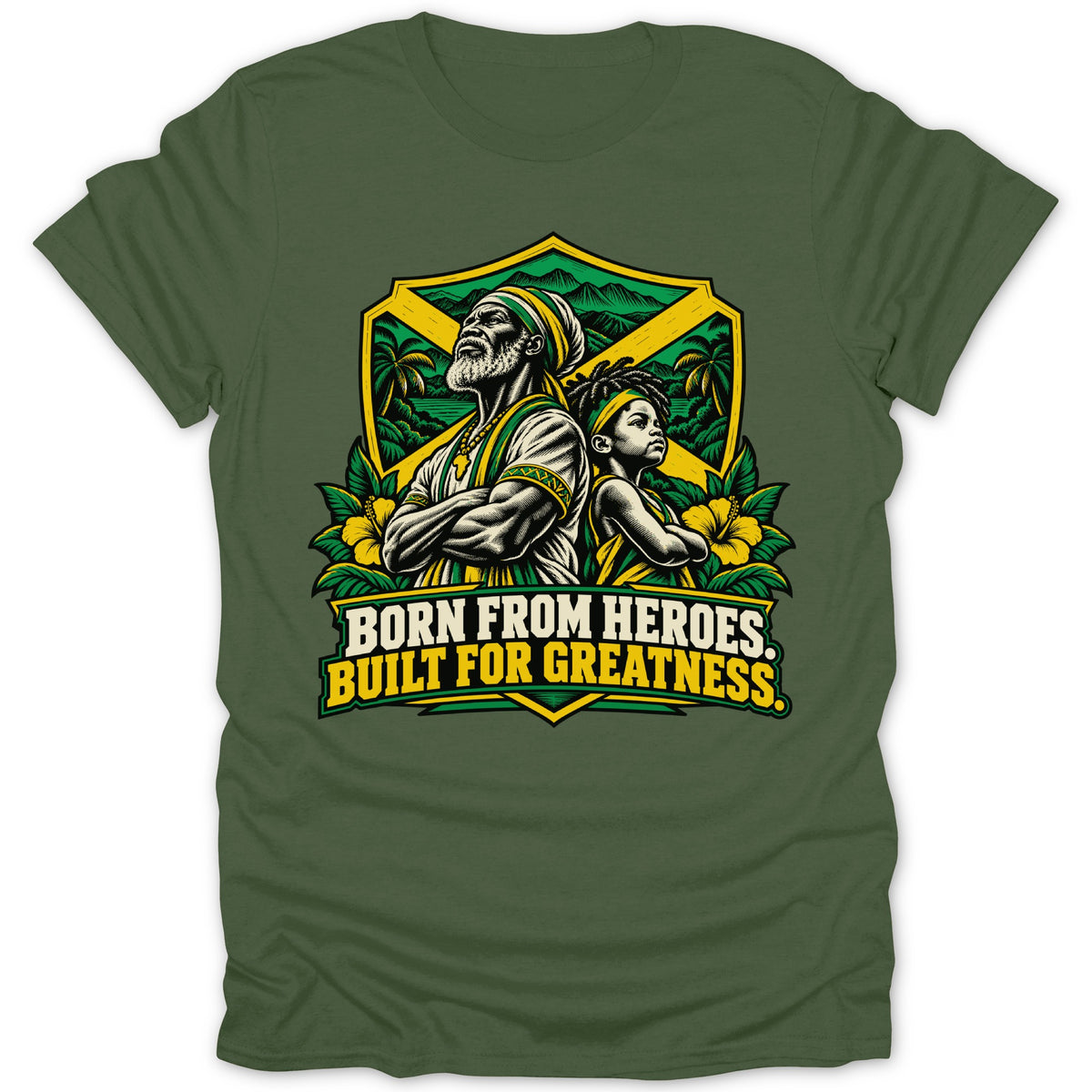 Jamaican-themed graphic on a green t-shirt with text "BORN FROM HEROES. BUILT FOR GREATNESS."