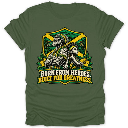 Jamaican-themed graphic on a green t-shirt with text "BORN FROM HEROES. BUILT FOR GREATNESS."