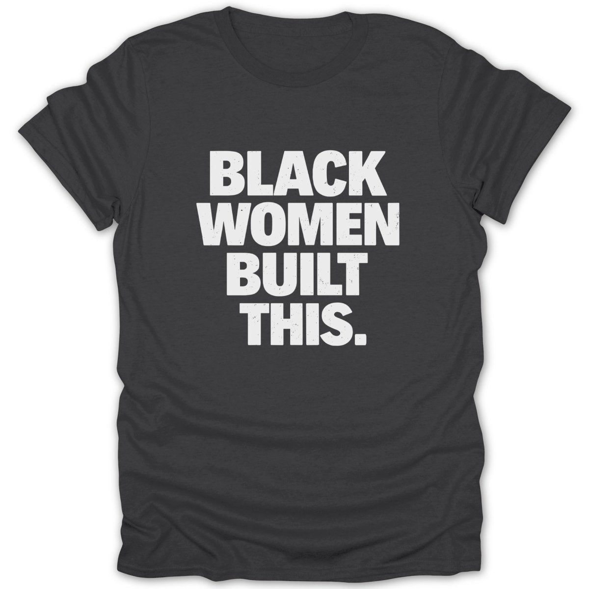 Black Women Built This Tee - Zion Threadz
