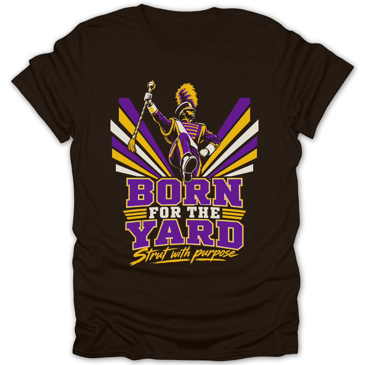 Brown t-shirt with marching band graphic and text "BORN FOR THE YARD Strut with purpose".