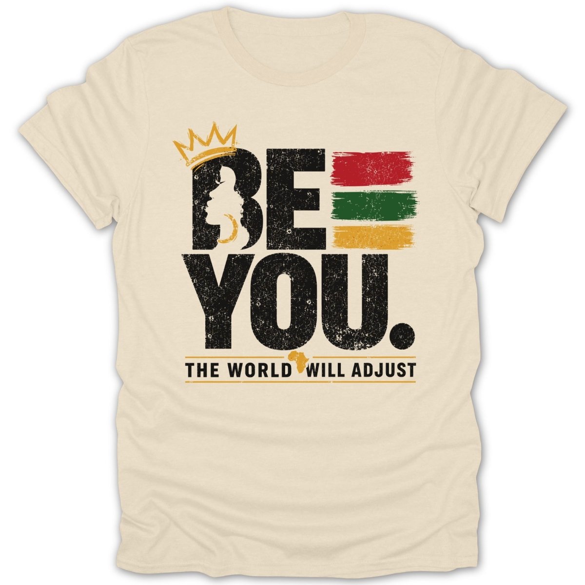 BE YOU. THE WORLD WILL ADJUST. design with crown and African continent.