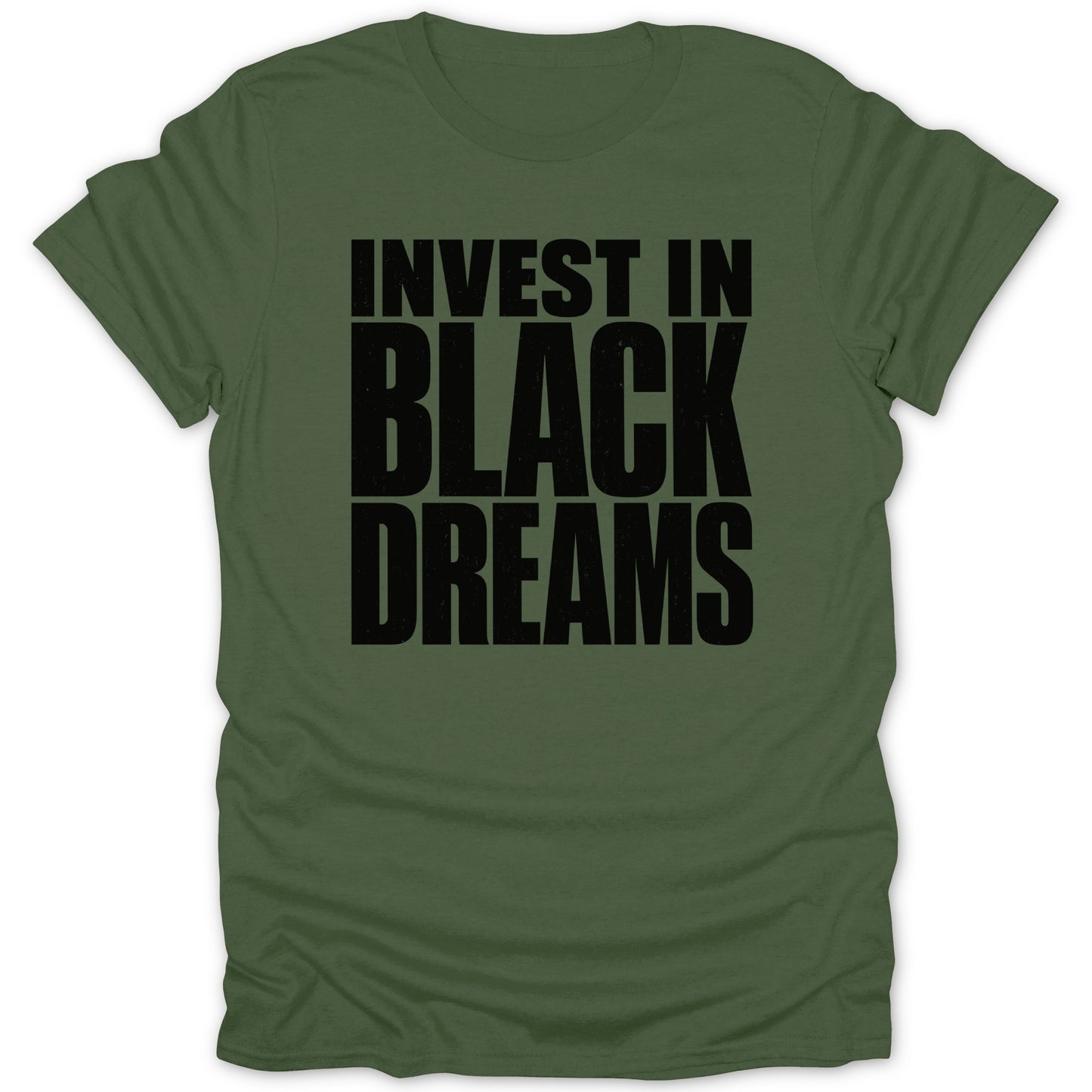 Green t-shirt with black text reading "INVEST IN BLACK DREAMS"